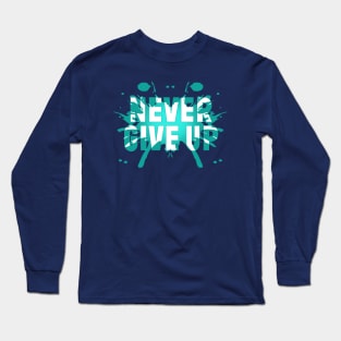 Never Give Up T-Shirt Long Sleeve T-Shirt